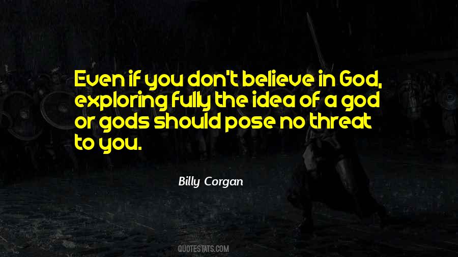 Believe In Gods Quotes #1681146