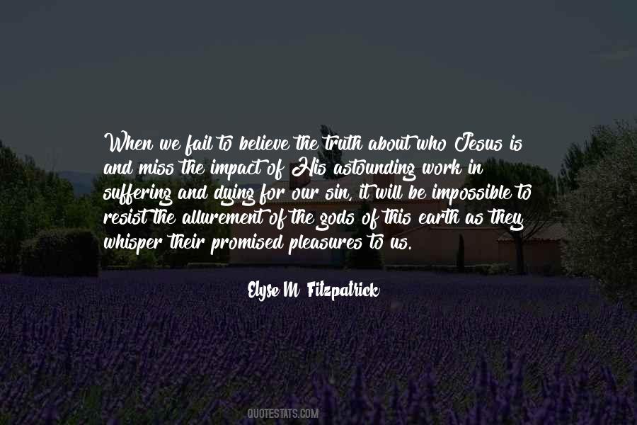 Believe In Gods Quotes #1688127