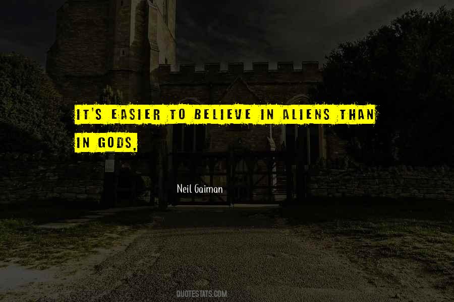 Believe In Gods Quotes #489708