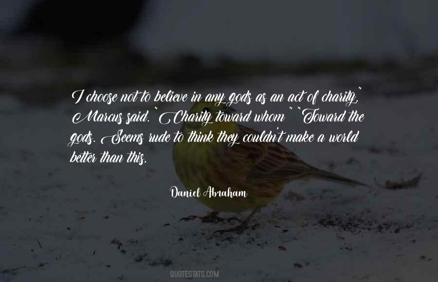 Believe In Gods Quotes #604149
