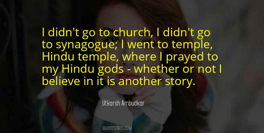 Believe In Gods Quotes #659360