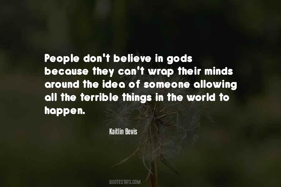 Believe In Gods Quotes #794411