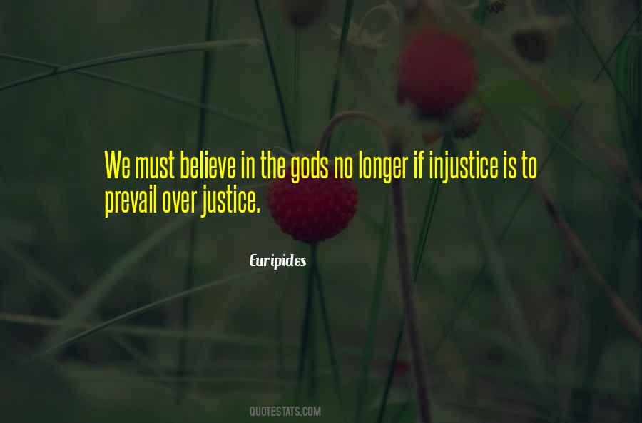 Believe In Gods Quotes #817592