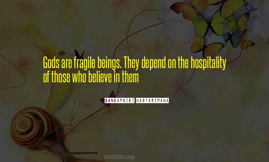Believe In Gods Quotes #909446