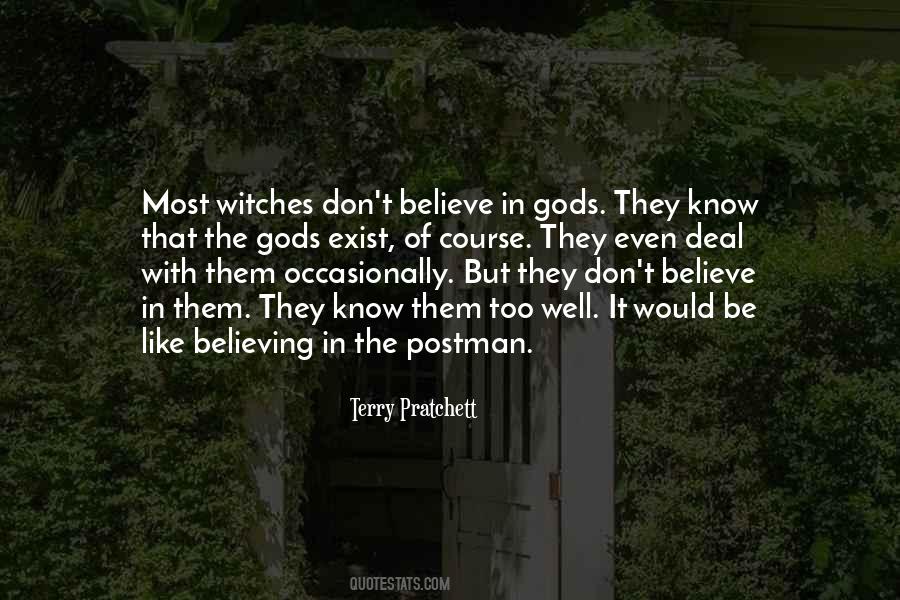 Believe In Gods Quotes #95541