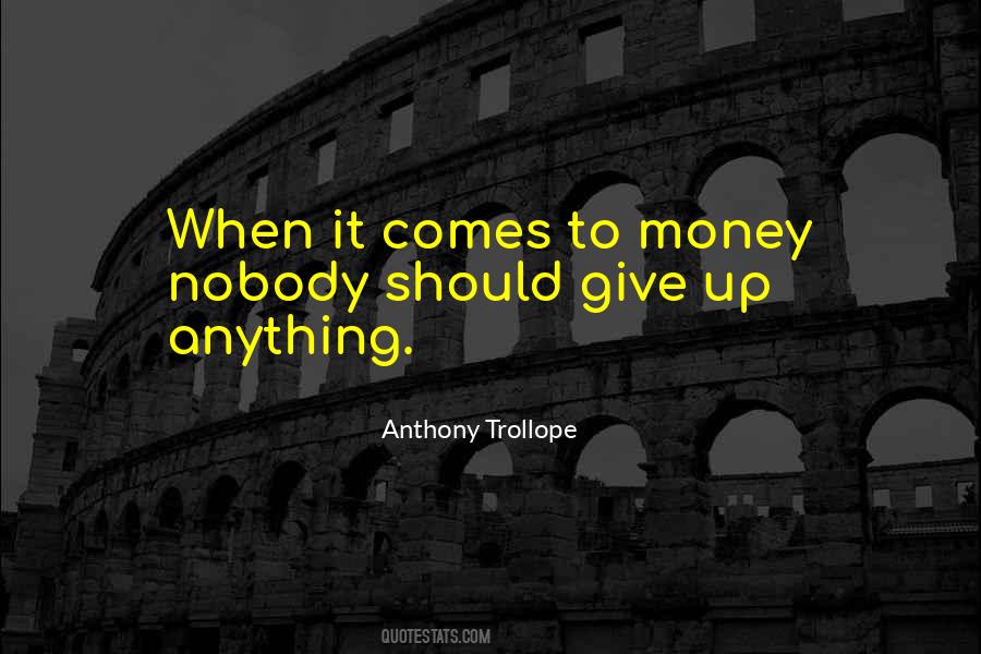 When It Comes To Money Quotes #1399026