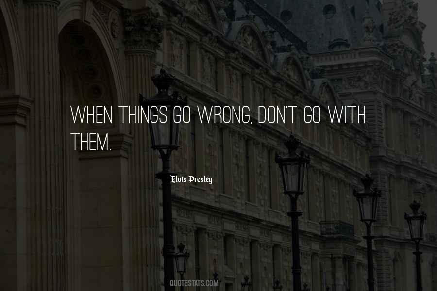 Quotes About Life When Things Go Wrong #1146456