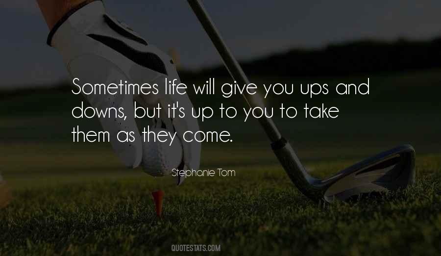 Quotes About Life's Up And Downs #1029467 Quotes About Life's Up And Downs #1029467