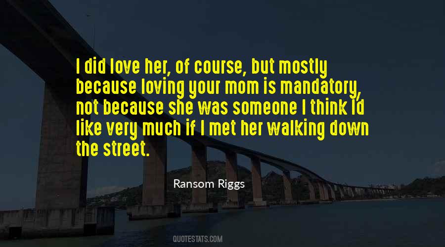 Quotes About Loving My Mom #1703239