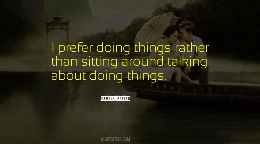 Quotes About Doing Rather Than Talking #487235