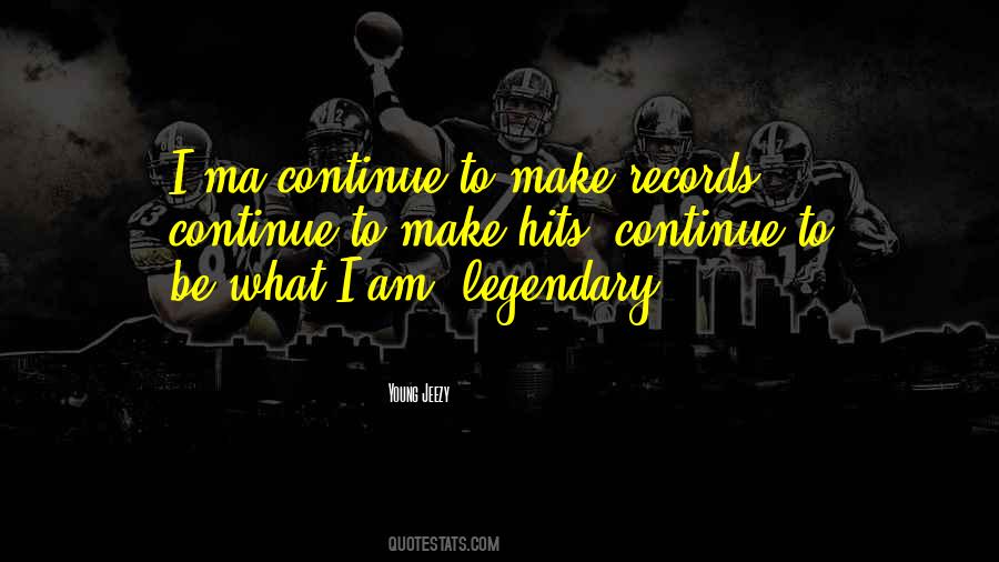 Quotes About Legendary #954766