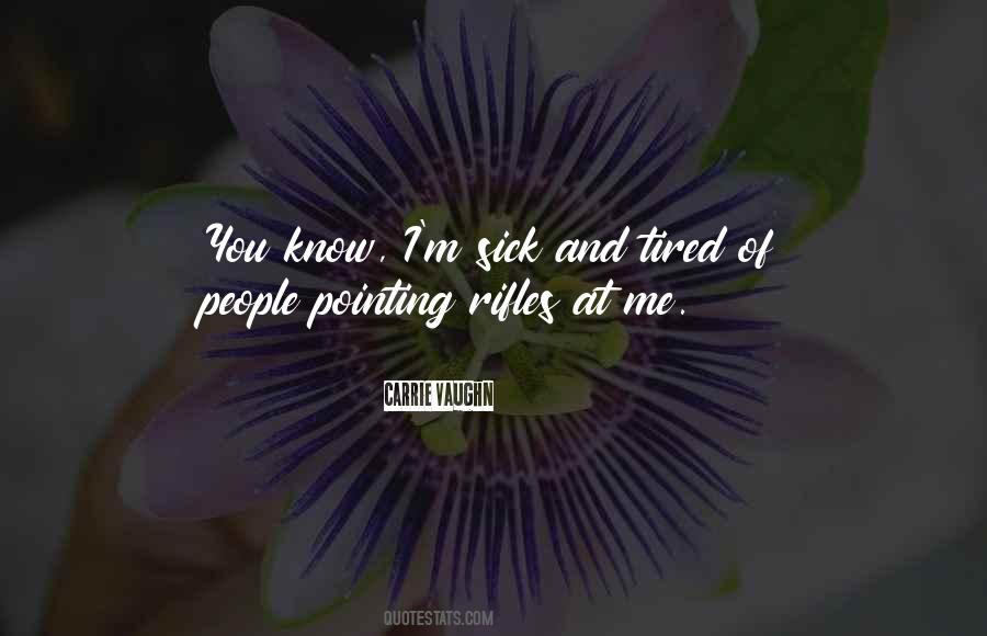 Quotes About Sick And Tired Of You #1241591