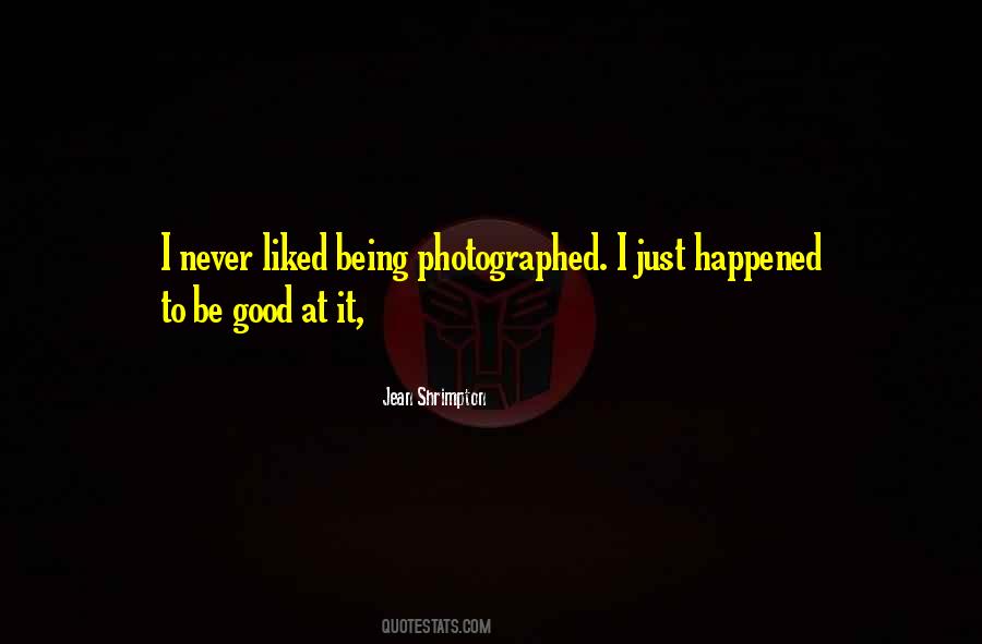 Quotes About Being Photographed #401245