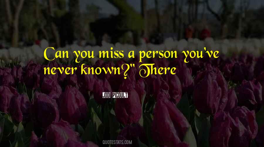 Quotes About You Miss A Person #1295490