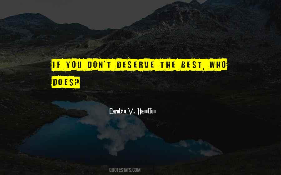 Quotes About Who You Deserve #631920