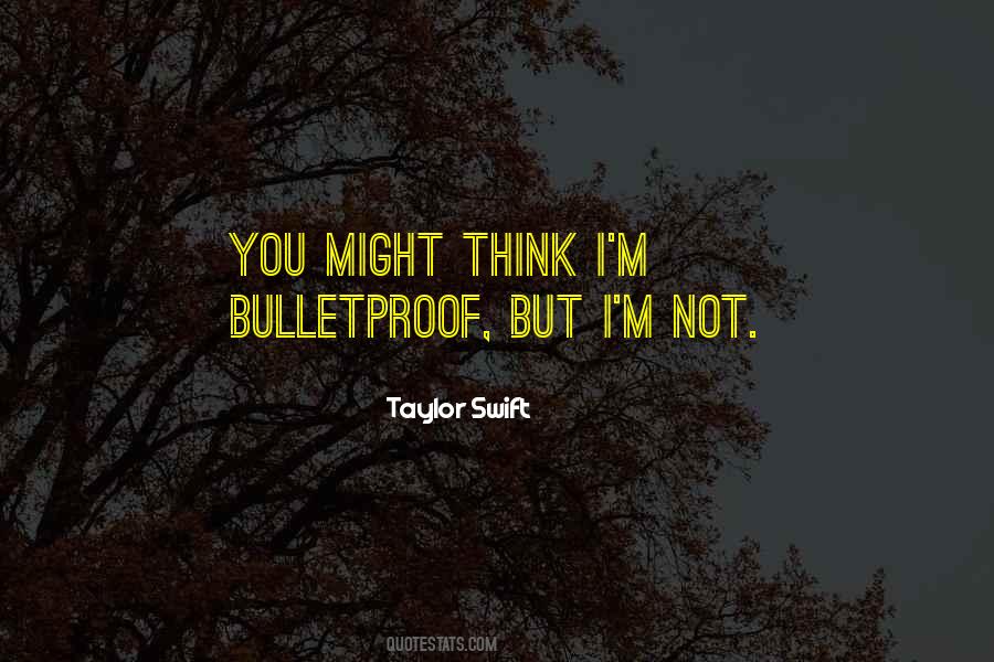 Quotes About Bulletproof #1759502