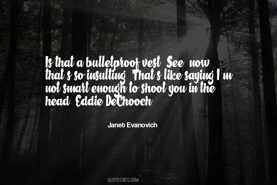 Quotes About Bulletproof #1795287