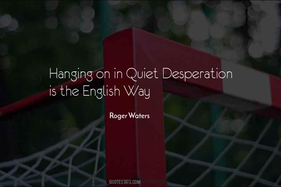 Quotes About Quiet Desperation #1490496