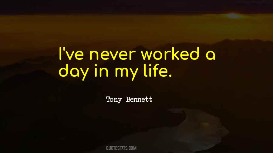 Quotes About Never Worked A Day In Your Life #760523