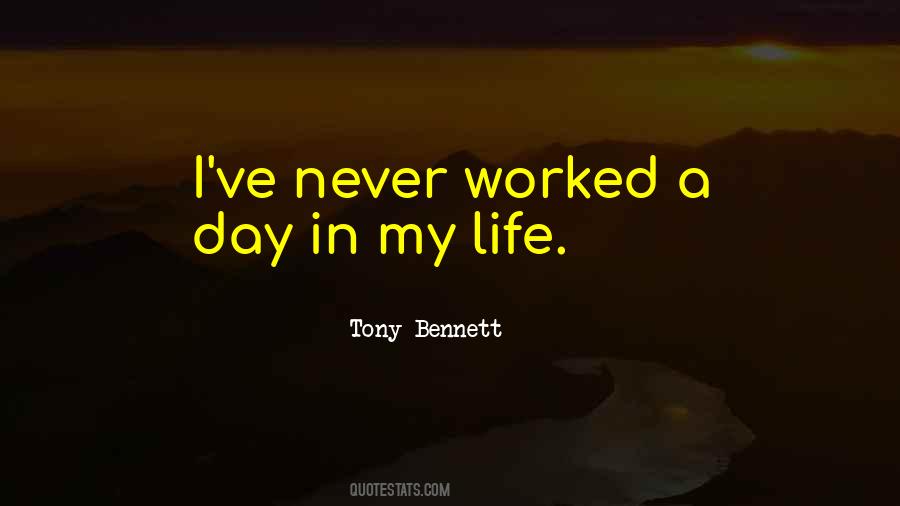 Quotes About Never Worked A Day In Your Life #760523