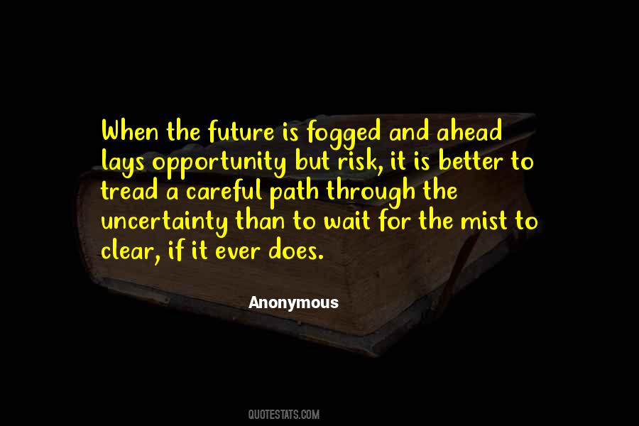 Quotes About Future Uncertainty #1217236