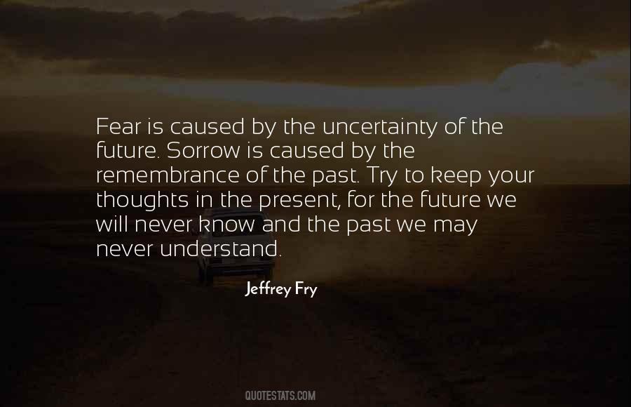 Quotes About Future Uncertainty #1687603