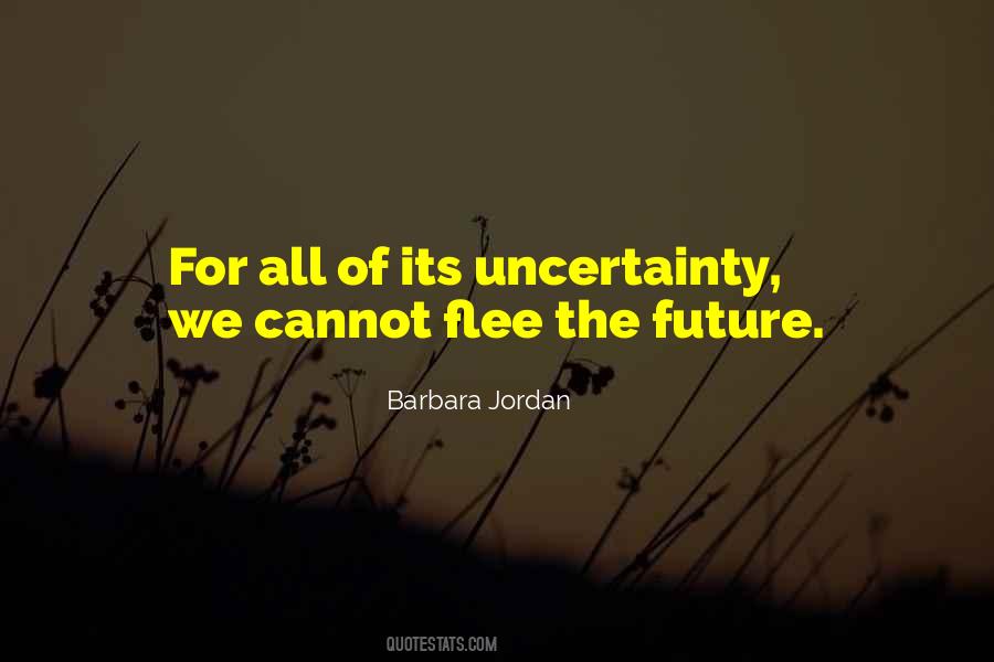 Quotes About Future Uncertainty #1789736