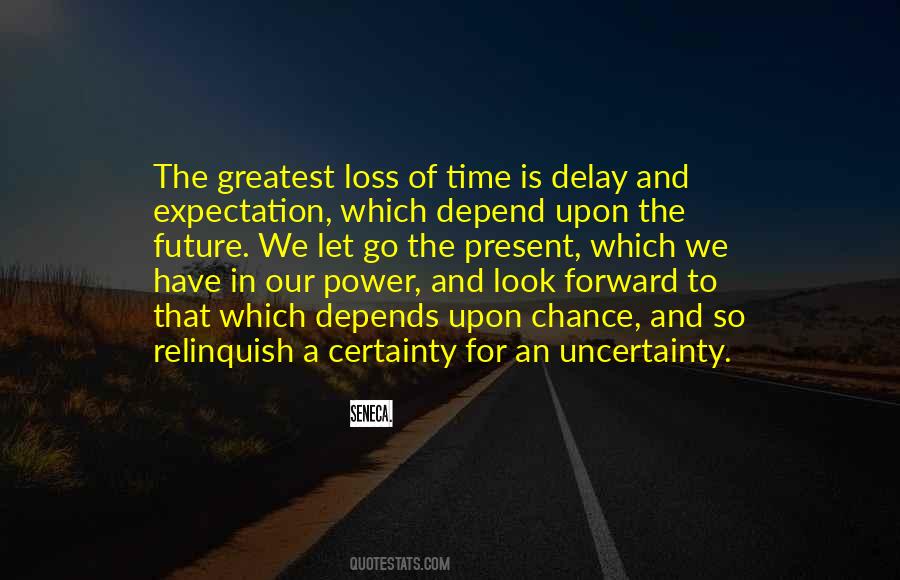 Quotes About Future Uncertainty #1818412