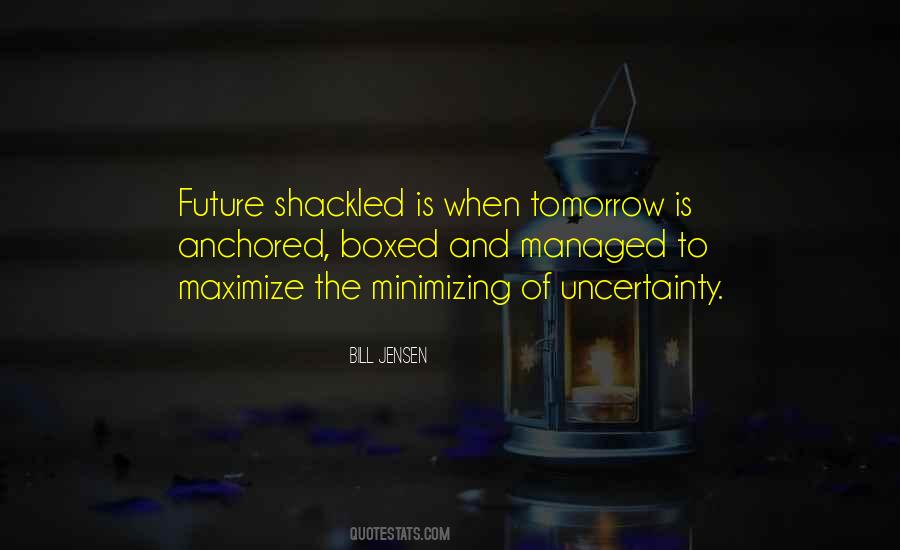 Quotes About Future Uncertainty #225978