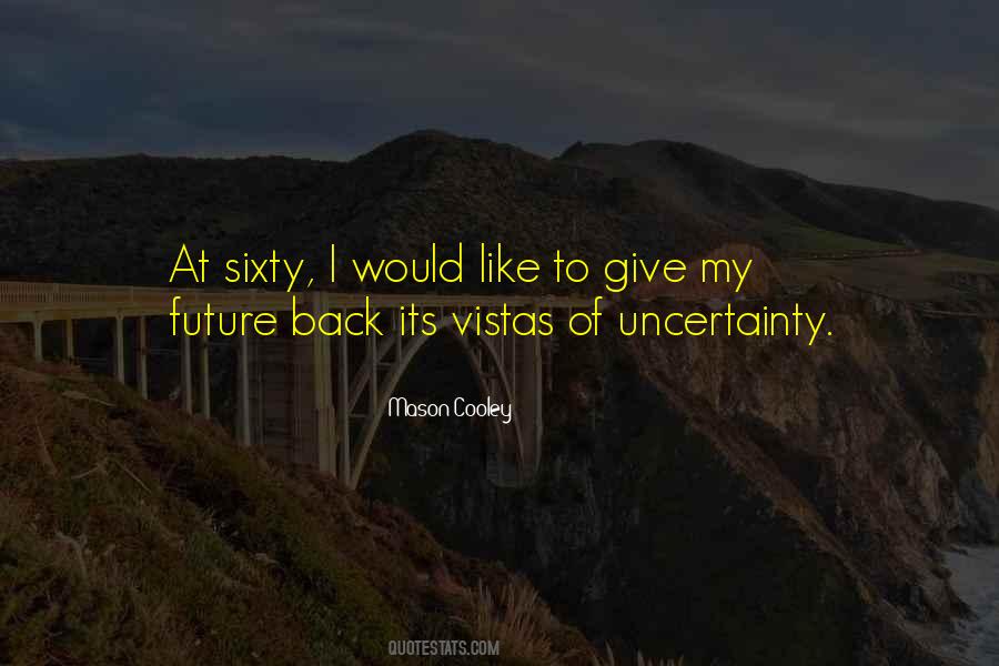 Quotes About Future Uncertainty #941360