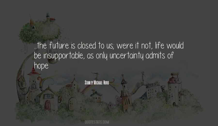 Quotes About Future Uncertainty #954063