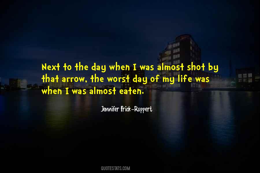 Quotes About The Worst Day Of Your Life #945061
