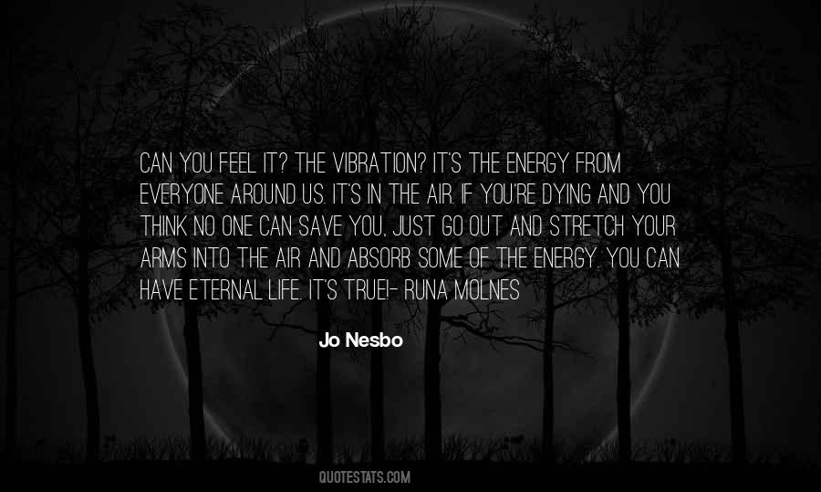 Quotes About Energy And Life #105383