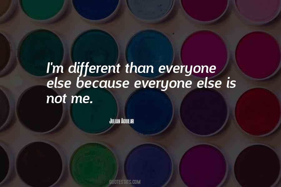 Quotes About Being Different Than Everyone #228937