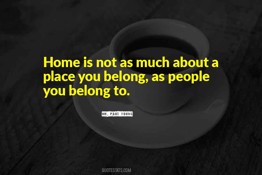 Quotes About A Place To Belong #14228