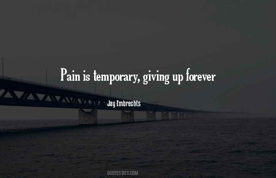 Quotes About Temporary Pain #529979