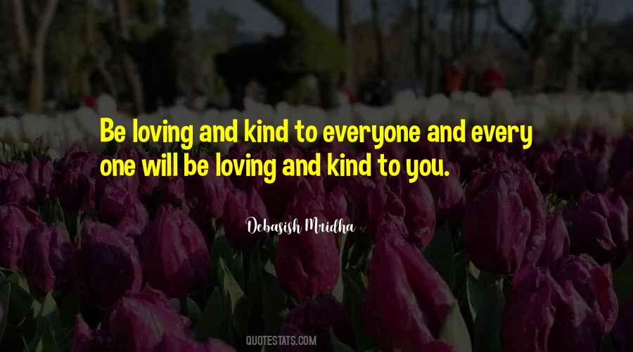 Be Kind And Loving Quotes #1268930