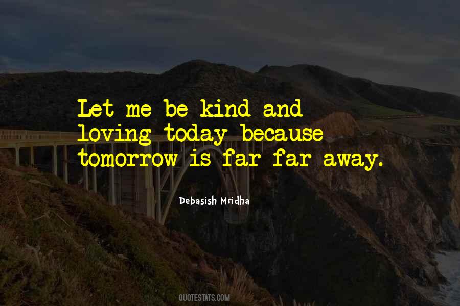 Be Kind And Loving Quotes #285594