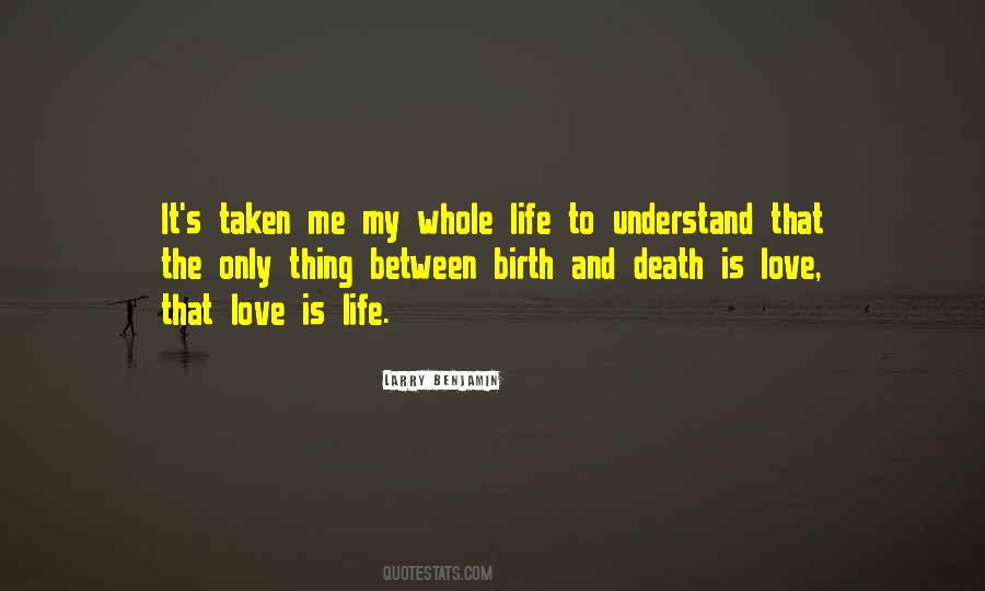 Quotes About Love Life And Death #355412