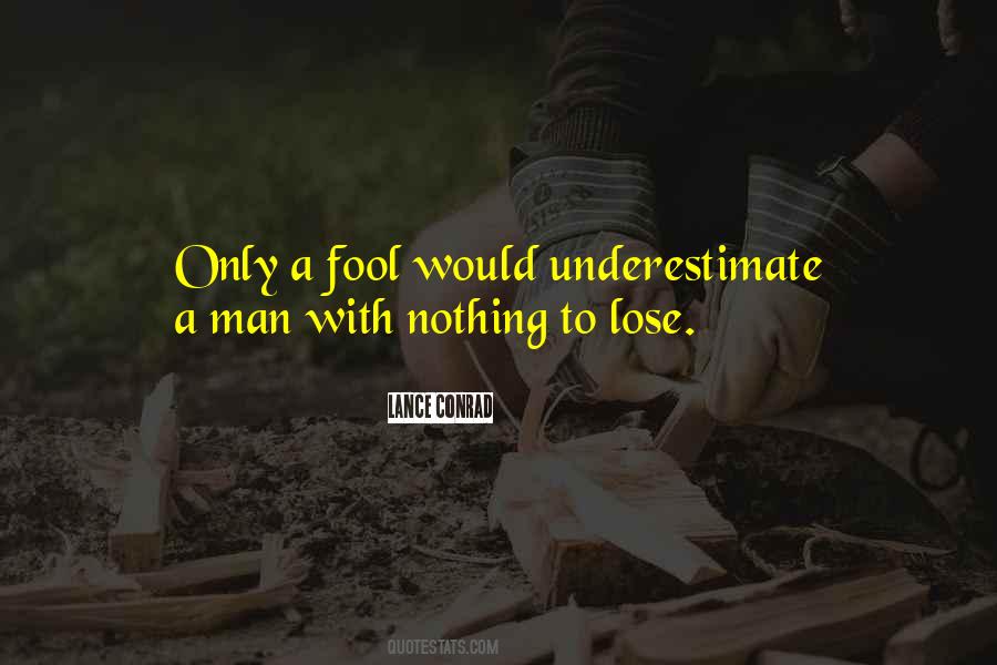 Man Who Has Nothing To Lose Quotes #162054