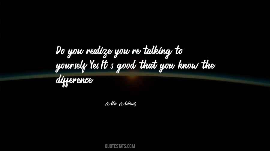 Quotes About Talking To Yourself #915066