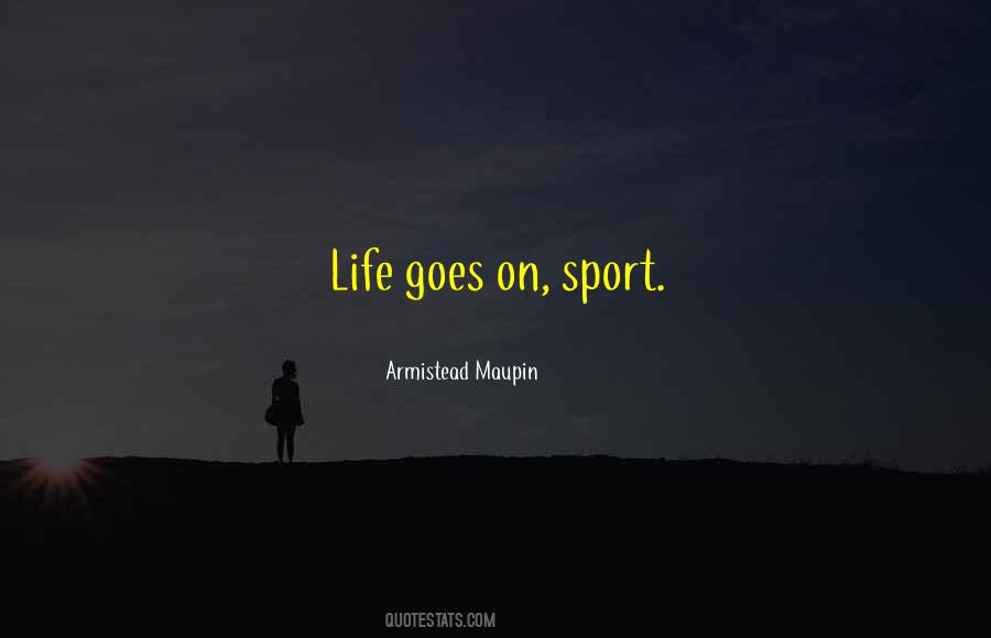 Quotes About Life Goes On #1586756