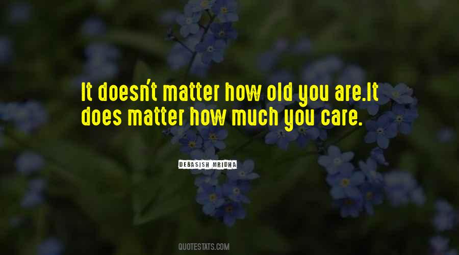 Does Matter How Much You Care Quotes #1685297