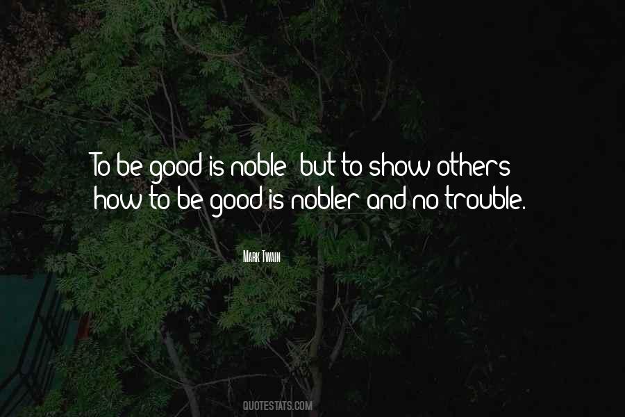 Quotes About How To Be Good #1813826