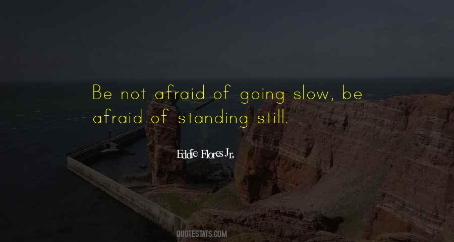 Quotes About Not Standing Still #1225675