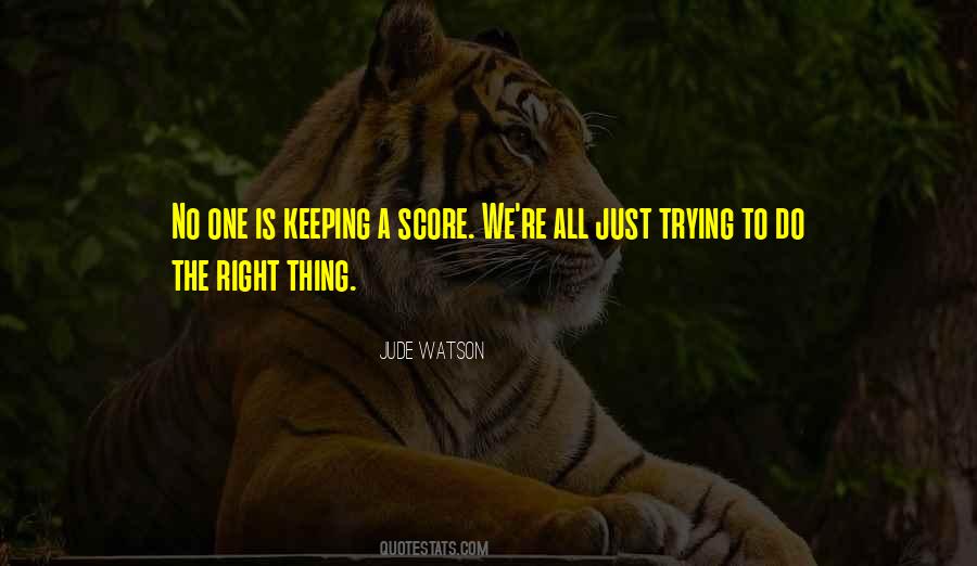 Quotes About Not Keeping Score #1174504