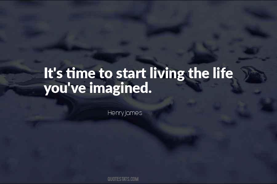 Quotes About Time To Start Living #163134