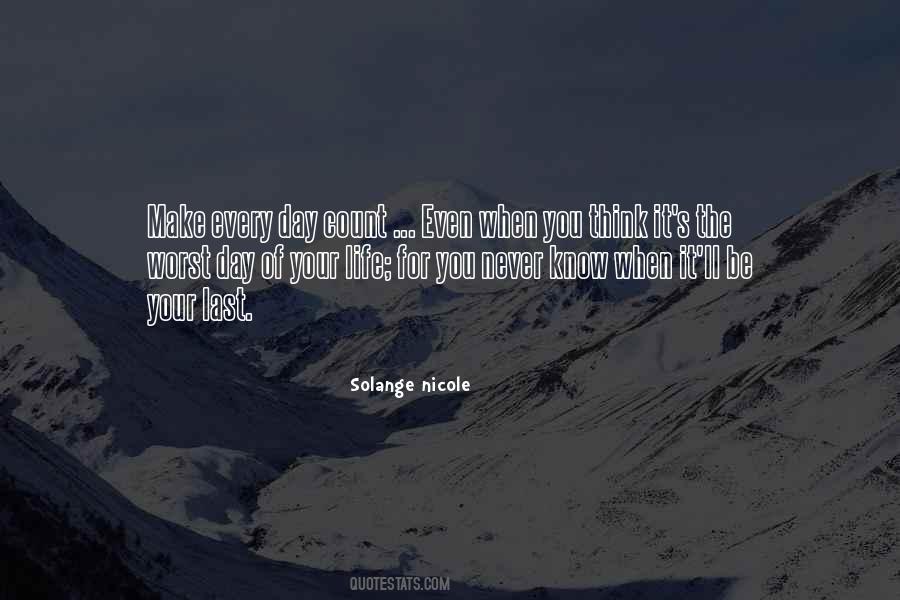 Never Know When Your Last Day Is Quotes #956683