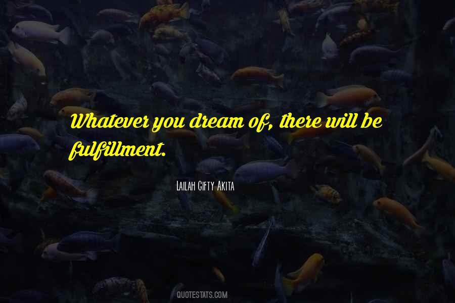 Quotes About Fulfillment Of Your Dreams #351544