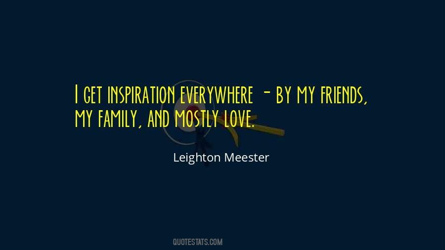 Quotes About I Love My Family And Friends #1124312